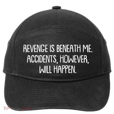 Funny Revenge Is Beneath Me Accidents However Will Happen 7-Panel Snapback Hat