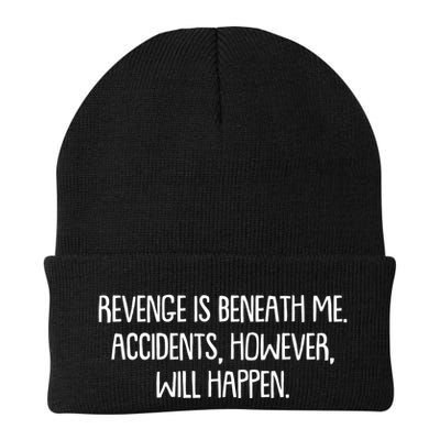 Funny Revenge Is Beneath Me Accidents However Will Happen Beanie