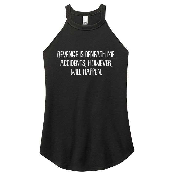 Funny Revenge Is Beneath Me Accidents However Will Happen Women's Perfect Tri Rocker Tank