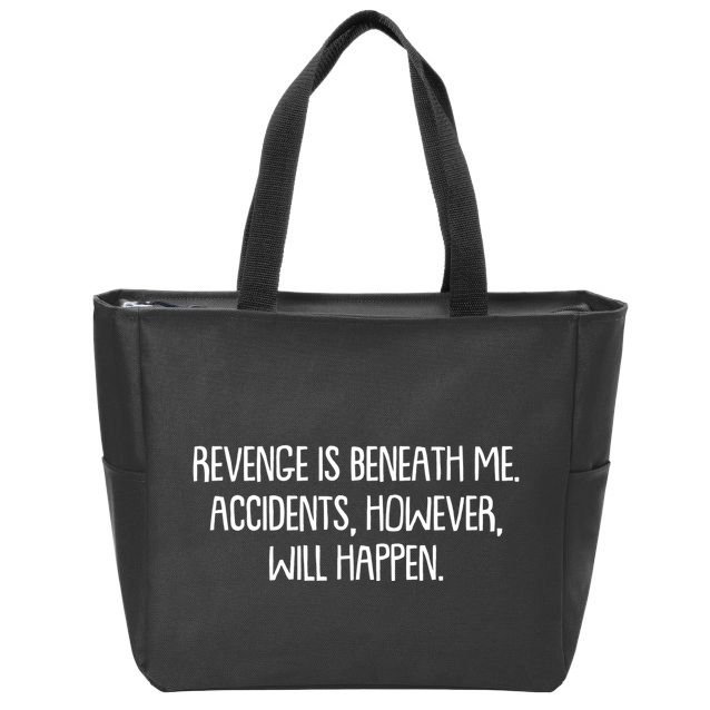 Funny Revenge Is Beneath Me Accidents However Will Happen Zip Tote Bag