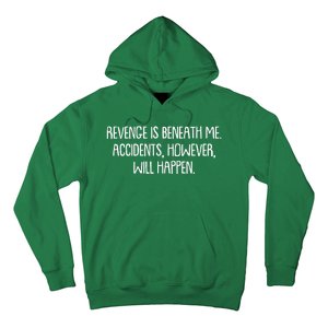 Funny Revenge Is Beneath Me Accidents However Will Happen Hoodie