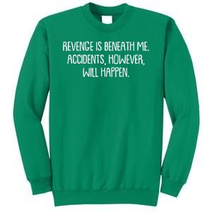 Funny Revenge Is Beneath Me Accidents However Will Happen Sweatshirt