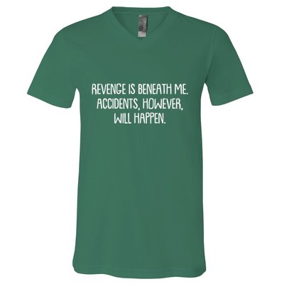 Funny Revenge Is Beneath Me Accidents However Will Happen V-Neck T-Shirt