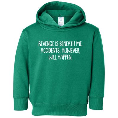 Funny Revenge Is Beneath Me Accidents However Will Happen Toddler Hoodie