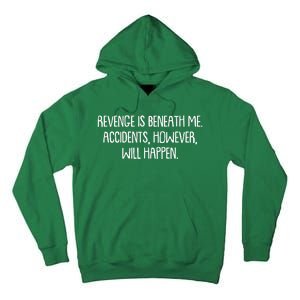 Funny Revenge Is Beneath Me Accidents However Will Happen Tall Hoodie