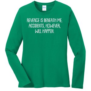 Funny Revenge Is Beneath Me Accidents However Will Happen Ladies Long Sleeve Shirt