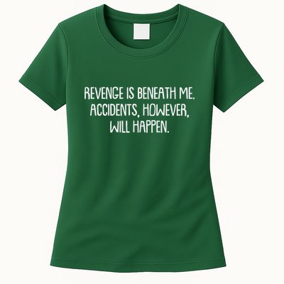 Funny Revenge Is Beneath Me Accidents However Will Happen Womens T-Shirt