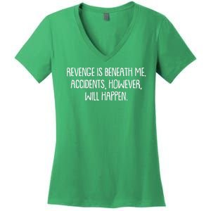 Funny Revenge Is Beneath Me Accidents However Will Happen Women's V-Neck T-Shirt