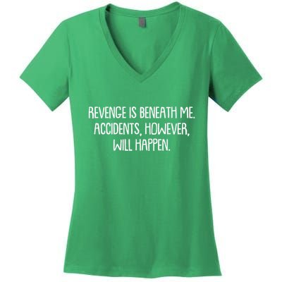 Funny Revenge Is Beneath Me Accidents However Will Happen Women's V-Neck T-Shirt