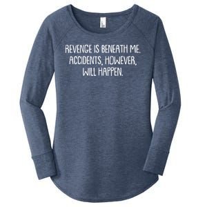 Funny Revenge Is Beneath Me Accidents However Will Happen Women's Perfect Tri Tunic Long Sleeve Shirt