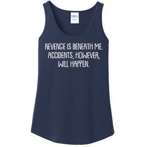 Funny Revenge Is Beneath Me Accidents However Will Happen Ladies Essential Tank