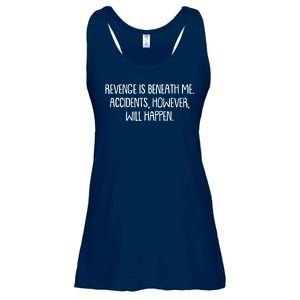 Funny Revenge Is Beneath Me Accidents However Will Happen Ladies Essential Flowy Tank