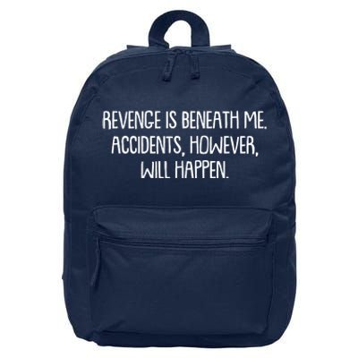 Funny Revenge Is Beneath Me Accidents However Will Happen 16 in Basic Backpack