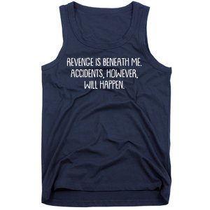 Funny Revenge Is Beneath Me Accidents However Will Happen Tank Top