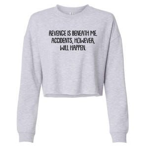 Funny Revenge Is Beneath Me Accidents However Will Happen Cropped Pullover Crew