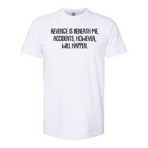 Funny Revenge Is Beneath Me Accidents However Will Happen Softstyle CVC T-Shirt