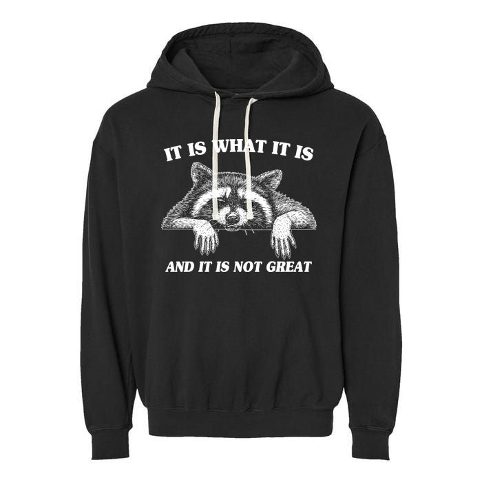 Funny Raccoon It Is What It Is And It Is Not Great Garment-Dyed Fleece Hoodie