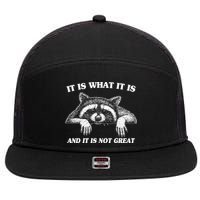 Funny Raccoon It Is What It Is And It Is Not Great 7 Panel Mesh Trucker Snapback Hat
