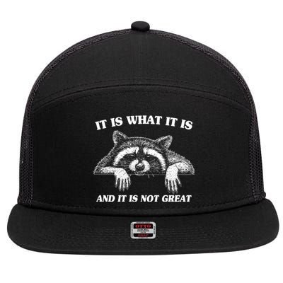 Funny Raccoon It Is What It Is And It Is Not Great 7 Panel Mesh Trucker Snapback Hat