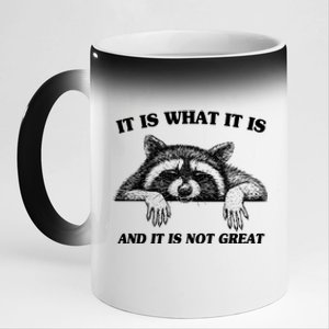 Funny Raccoon It Is What It Is And It Is Not Great 11oz Black Color Changing Mug