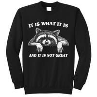 Funny Raccoon It Is What It Is And It Is Not Great Sweatshirt