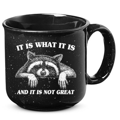 Funny Raccoon It Is What It Is And It Is Not Great 15oz Campfire Ceramic Mug
