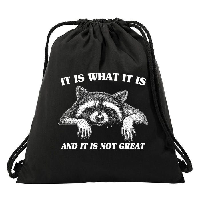 Funny Raccoon It Is What It Is And It Is Not Great Drawstring Bag
