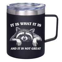 Funny Raccoon It Is What It Is And It Is Not Great 12oz Stainless Steel Coffee Mug
