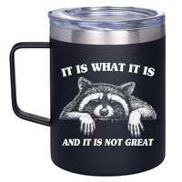 Funny Raccoon It Is What It Is And It Is Not Great 12oz Stainless Steel Coffee Mug