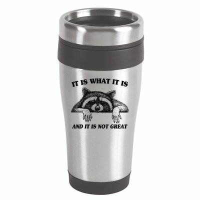 Funny Raccoon It Is What It Is And It Is Not Great 16oz Travel Tumbler