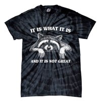 Funny Raccoon It Is What It Is And It Is Not Great Tie-Dye T-Shirt