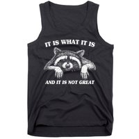 Funny Raccoon It Is What It Is And It Is Not Great Tank Top