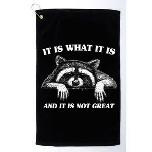 Funny Raccoon It Is What It Is And It Is Not Great Platinum Collection Golf Towel