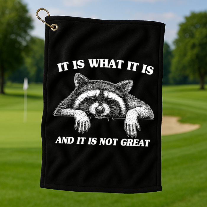 Funny Raccoon It Is What It Is And It Is Not Great Golf Towel