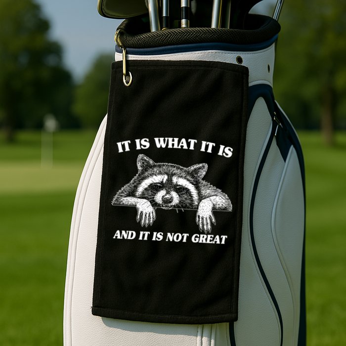 Funny Raccoon It Is What It Is And It Is Not Great Golf Towel