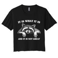 Funny Raccoon It Is What It Is And It Is Not Great Crop Top