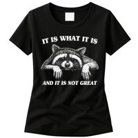 Funny Raccoon It Is What It Is And It Is Not Great Womens T-Shirt