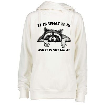 Funny Raccoon It Is What It Is And It Is Not Great Womens Funnel Neck Pullover Hood