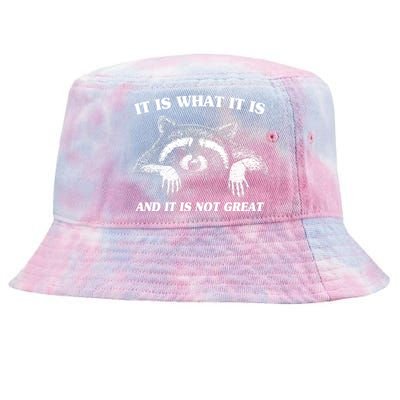 Funny Raccoon It Is What It Is And It Is Not Great Tie-Dyed Bucket Hat