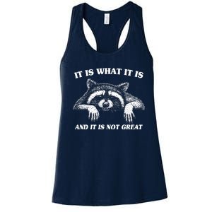 Funny Raccoon It Is What It Is And It Is Not Great Women's Racerback Tank