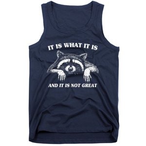 Funny Raccoon It Is What It Is And It Is Not Great Tank Top