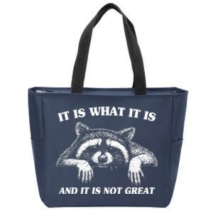 Funny Raccoon It Is What It Is And It Is Not Great Zip Tote Bag