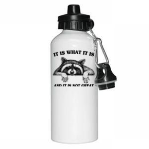 Funny Raccoon It Is What It Is And It Is Not Great Aluminum Water Bottle