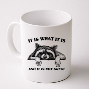 Funny Raccoon It Is What It Is And It Is Not Great Coffee Mug