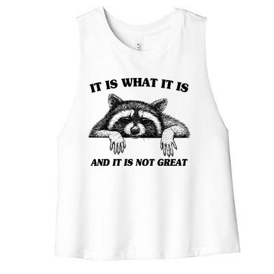 Funny Raccoon It Is What It Is And It Is Not Great Women's Racerback Cropped Tank