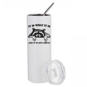 Funny Raccoon It Is What It Is And It Is Not Great Stainless Steel Tumbler