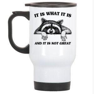 Funny Raccoon It Is What It Is And It Is Not Great Stainless Steel Travel Mug