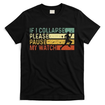 Funny Runner If I Collapse Please Pause My Watch Running T-Shirt