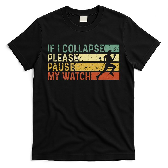 Funny Runner If I Collapse Please Pause My Watch Running T-Shirt