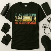 Funny Runner If I Collapse Please Pause My Watch Running T-Shirt